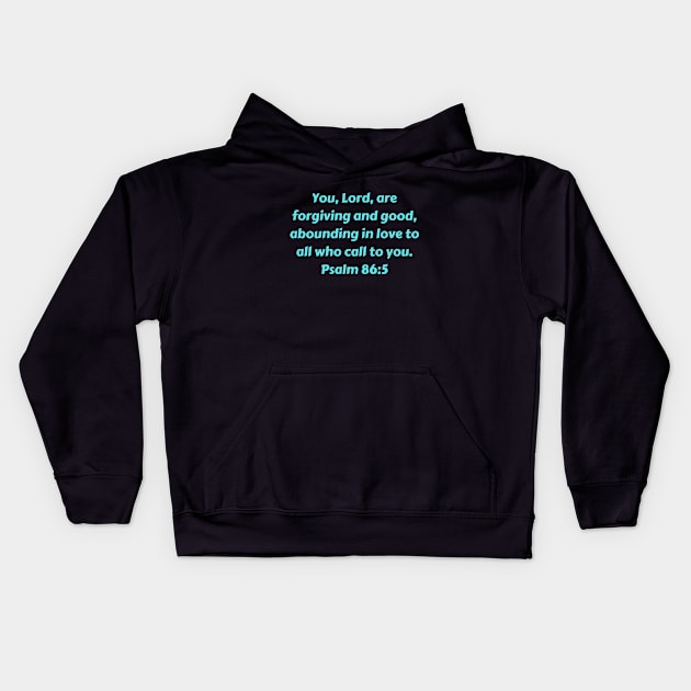 Bible Verse Psalm 86:5 Kids Hoodie by Prayingwarrior